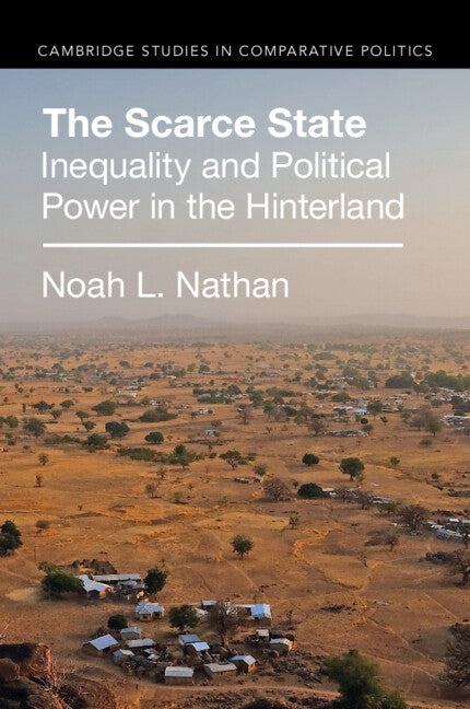 The Scarce State; Inequality and Political Power in the Hinterland (Paperback / softback) 9781009261128