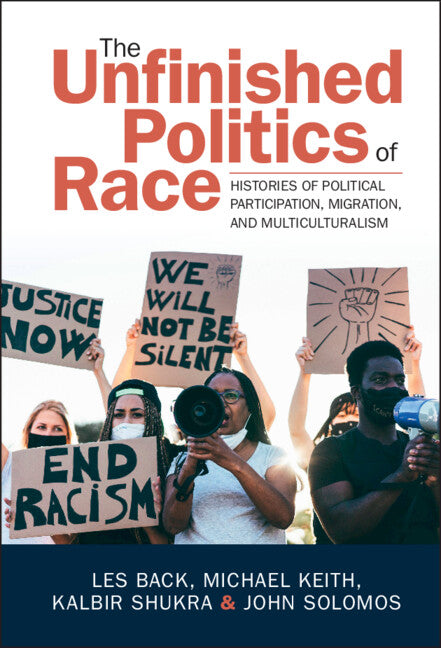 The Unfinished Politics of Race; Histories of Political Participation, Migration, and Multiculturalism (Hardback) 9781009261319