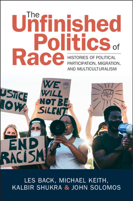 The Unfinished Politics of Race; Histories of Political Participation, Migration, and Multiculturalism (Paperback / softback) 9781009261357