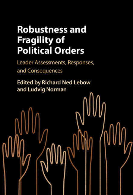 Robustness and Fragility of Political Orders; Leader Assessments, Responses, and Consequences (Hardback) 9781009265027
