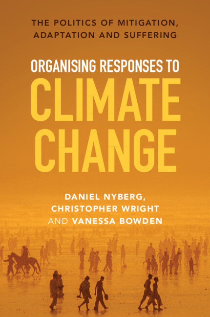 Organising Responses to Climate Change; The Politics of Mitigation, Adaptation and Suffering (Paperback / softback) 9781009266932