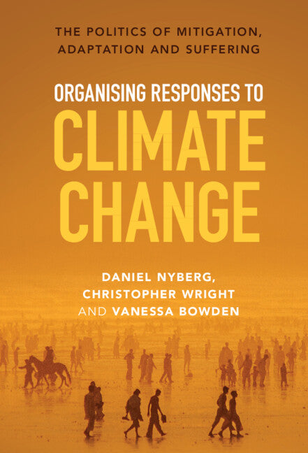 Organising Responses to Climate Change; The Politics of Mitigation, Adaptation and Suffering (Hardback) 9781009266949