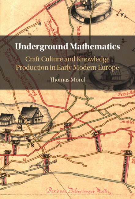 Underground Mathematics; Craft Culture and Knowledge Production in Early Modern Europe (Hardback) 9781009267304