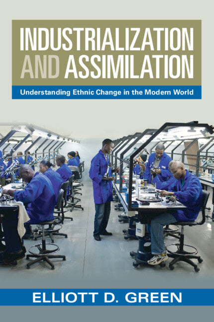 Industrialization and Assimilation; Understanding Ethnic Change in the Modern World (Paperback / softback) 9781009268370