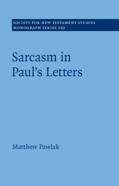 Sarcasm in Paul’s Letters (Hardback) 9781009271912