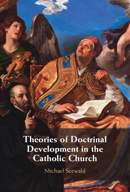 Theories of Doctrinal Development in the Catholic Church (Hardback) 9781009272001