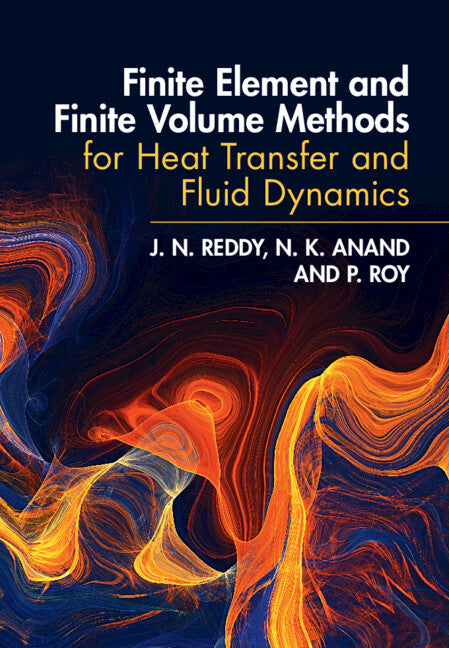 Finite Element and Finite Volume Methods for Heat Transfer and Fluid Dynamics (Hardback) 9781009275484