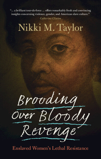Brooding over Bloody Revenge; Enslaved Women's Lethal Resistance (Hardback) 9781009276849