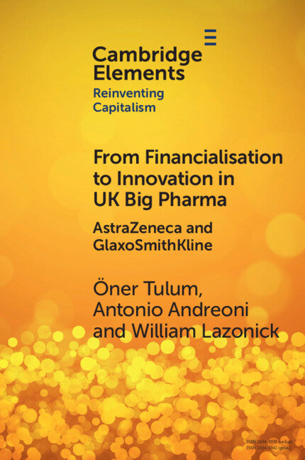 From Financialisation to Innovation in UK Big Pharma; AstraZeneca and GlaxoSmithKline (Paperback / softback) 9781009278164