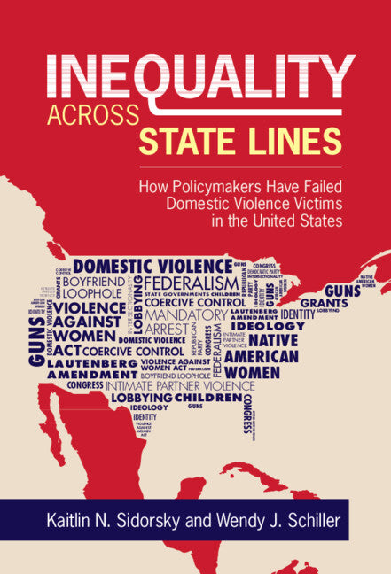 Inequality across State Lines; How Policymakers Have Failed Domestic Violence Victims in the United States (Hardback) 9781009279116