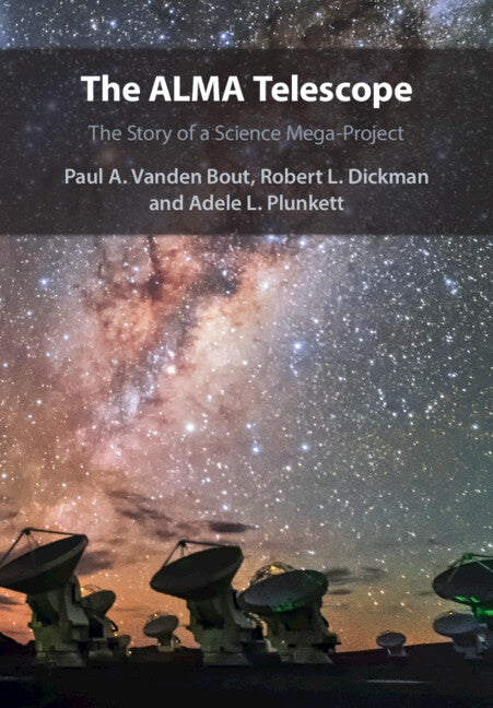 The ALMA Telescope; The Story of a Science Mega-Project (Paperback / softback) 9781009279680