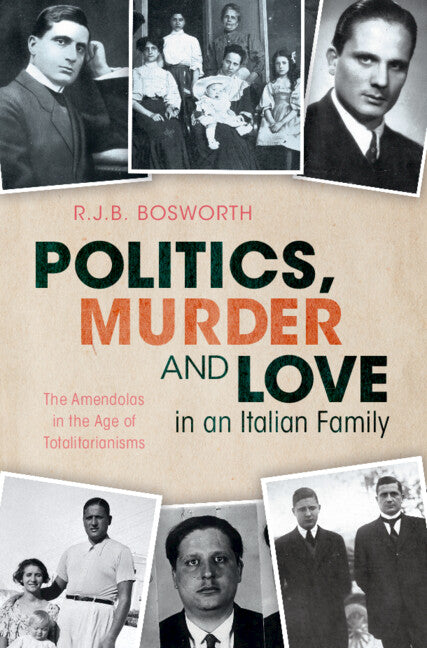 Politics, Murder and Love in an Italian Family; The Amendolas in the Age of Totalitarianisms (Hardback) 9781009280174