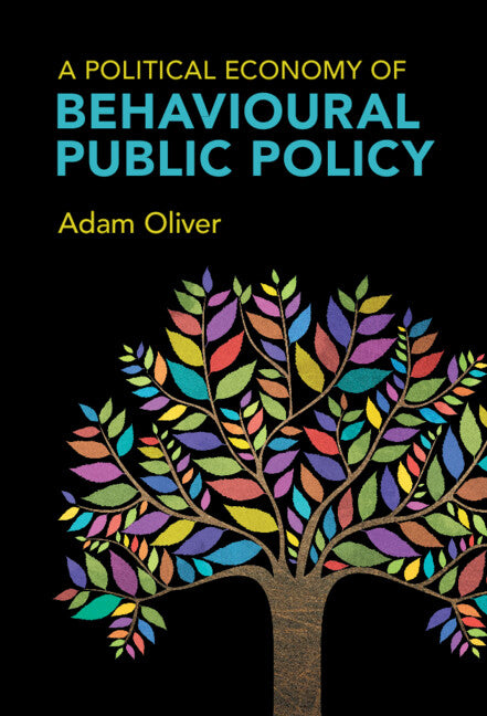 A Political Economy of Behavioural Public Policy (Hardback) 9781009282567