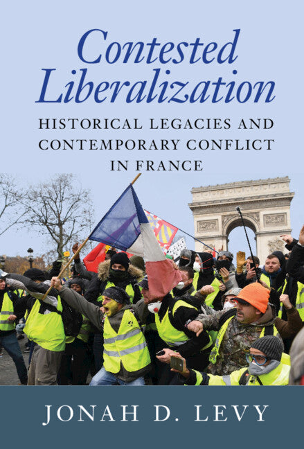 Contested Liberalization; Historical Legacies and Contemporary Conflict in France (Paperback / softback) 9781009283335