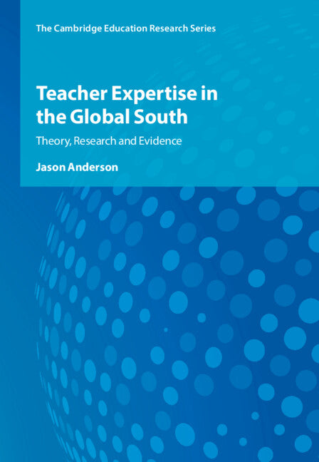 Teacher Expertise in the Global South; Theory, Research and Evidence (Hardback) 9781009284851