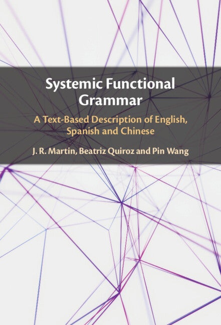 Systemic Functional Grammar; A Text-Based Description of English, Spanish and Chinese (Hardback) 9781009285001