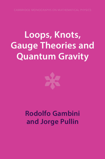 Loops, Knots, Gauge Theories and Quantum Gravity (Paperback / softback) 9781009290166