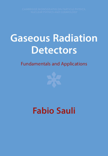 Gaseous Radiation Detectors; Fundamentals and Applications (Paperback / softback) 9781009291217