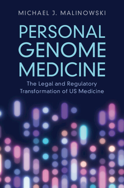 Personal Genome Medicine; The Legal and Regulatory Transformation of US Medicine (Hardback) 9781009293327