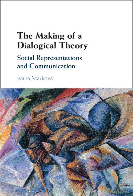 The Making of a Dialogical Theory; Social Representations and Communication (Hardback) 9781009294997