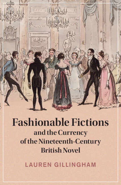 Fashionable Fictions and the Currency of the Nineteenth-Century British Novel (Hardback) 9781009296564