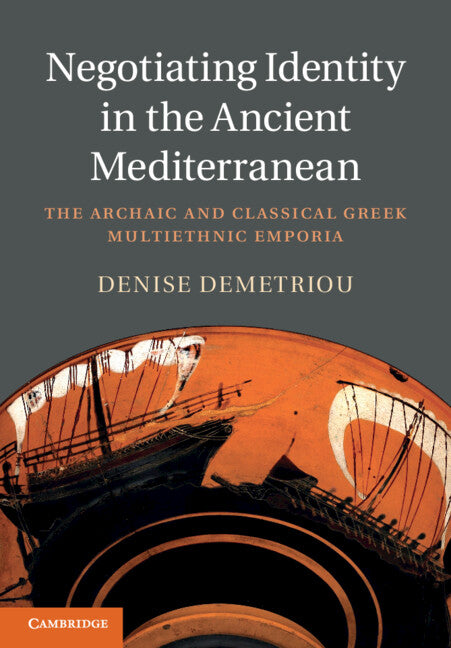 Negotiating Identity in the Ancient Mediterranean; The Archaic and Classical Greek Multiethnic Emporia (Paperback / softback) 9781009296762