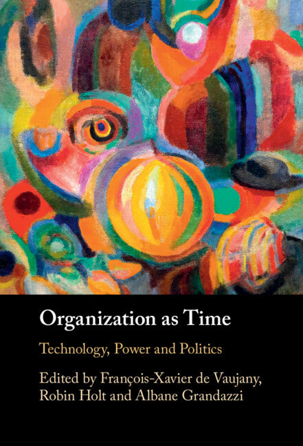 Organization as Time; Technology, Power and Politics (Hardback) 9781009297257