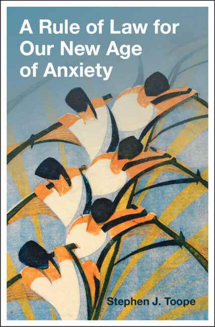 A Rule of Law for Our New Age of Anxiety (Hardback) 9781009299459