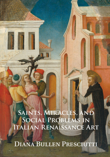 Saints, Miracles, and Social Problems in Italian Renaissance Art (Hardback) 9781009300834