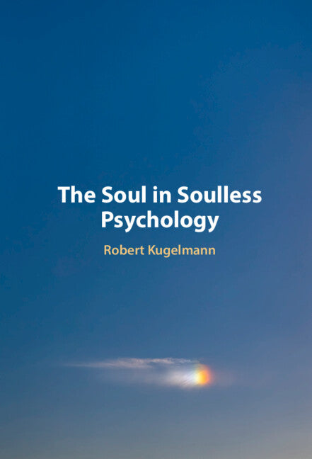 The Soul in Soulless Psychology (Hardback) 9781009301213