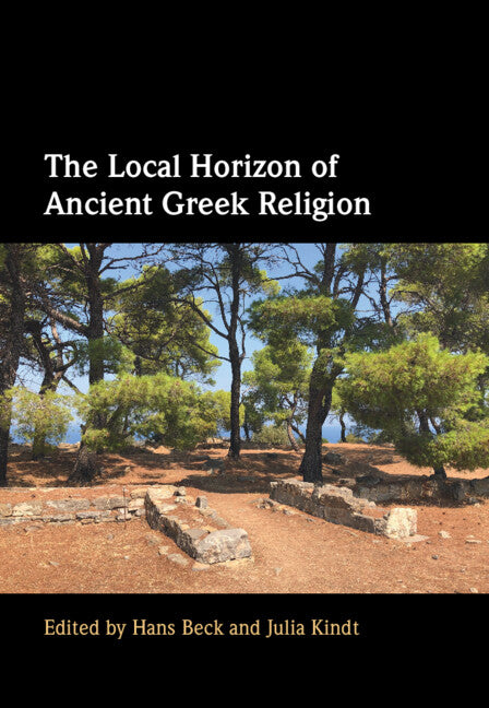 The Local Horizon of Ancient Greek Religion (Hardback) 9781009301848