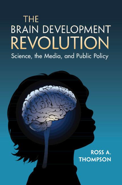 The Brain Development Revolution; Science, the Media, and Public Policy (Paperback / softback) 9781009304245