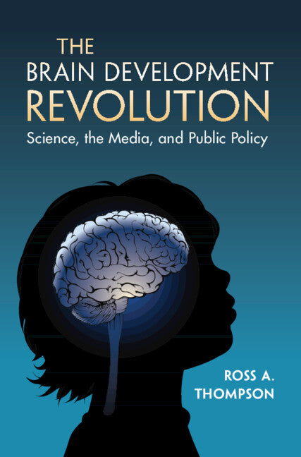 The Brain Development Revolution; Science, the Media, and Public Policy (Hardback) 9781009304252