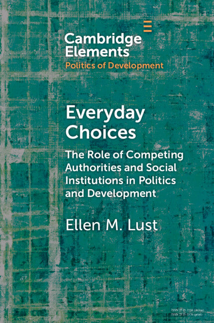 Everyday Choices; The Role of Competing Authorities and Social Institutions in Politics and Development (Paperback / softback) 9781009306126