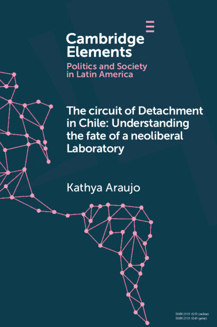 The Circuit of Detachment in Chile; Understanding the Fate of a Neoliberal Laboratory (Paperback / softback) 9781009310710