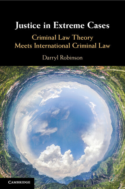 Justice in Extreme Cases; Criminal Law Theory Meets International Criminal Law (Paperback / softback) 9781009318556