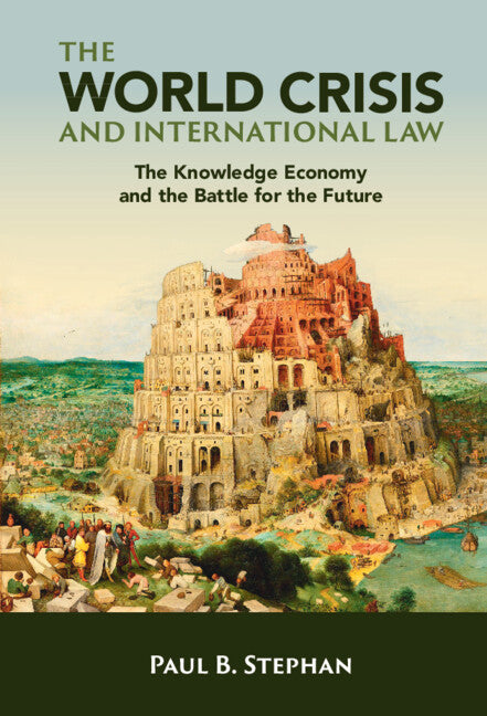 The World Crisis and International Law; The Knowledge Economy and the Battle for the Future (Hardback) 9781009320979