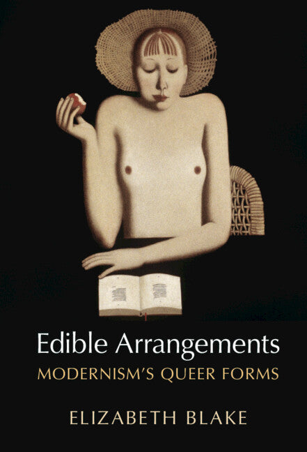 Edible Arrangements; Modernism's Queer Forms (Hardback) 9781009321228