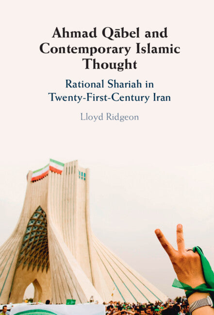 Ahmad Q?bel and Contemporary Islamic Thought; Rational Shariah in Twenty-First-Century Iran (Hardback) 9781009322225