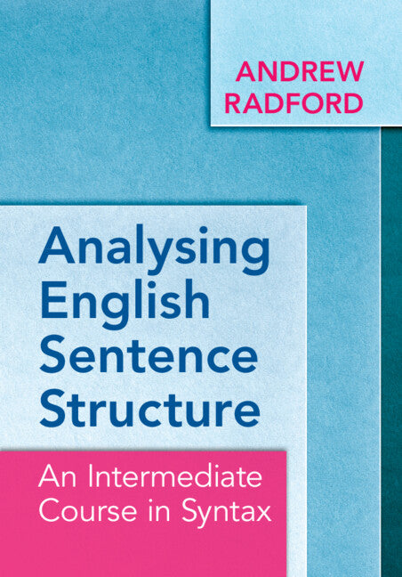 Analysing English Sentence Structure; An Intermediate Course in Syntax (Paperback / softback) 9781009322935