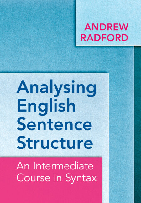 Analysing English Sentence Structure; An Intermediate Course in Syntax (Hardback) 9781009322966