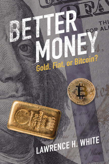 Better Money; Gold, Fiat, or Bitcoin? (Paperback / softback) 9781009327459