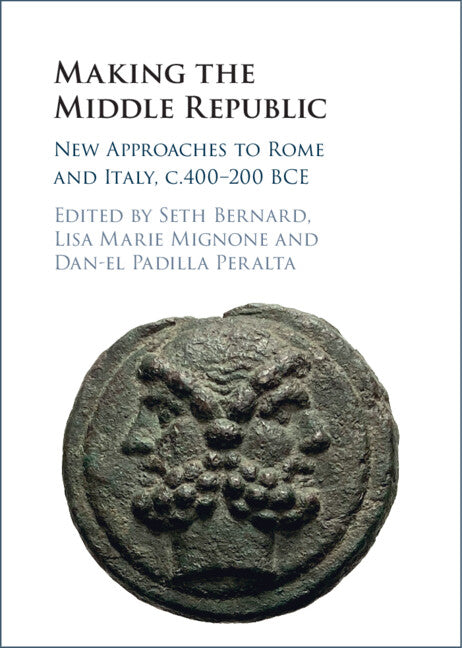Making the Middle Republic; New Approaches to Rome and Italy, c.400-200 BCE (Hardback) 9781009327985