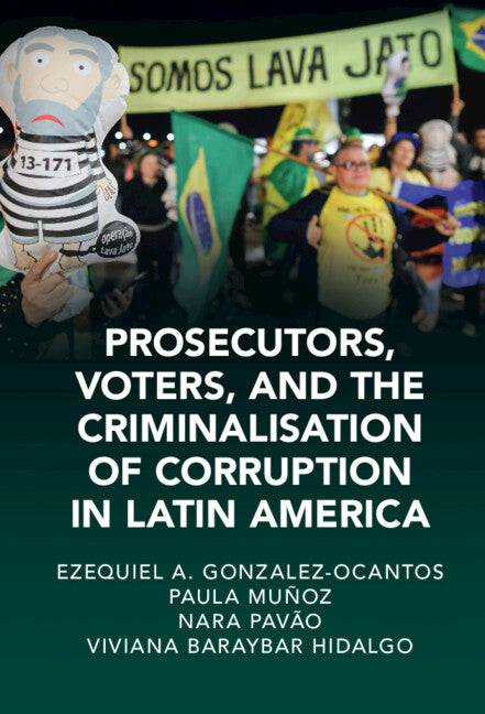 Prosecutors, Voters and the Criminalization of Corruption in Latin America; The Case of Lava Jato (Hardback) 9781009329842