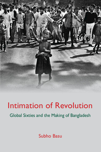 Intimation of Revolution; Global Sixties and the Making of Bangladesh (Hardback) 9781009329873