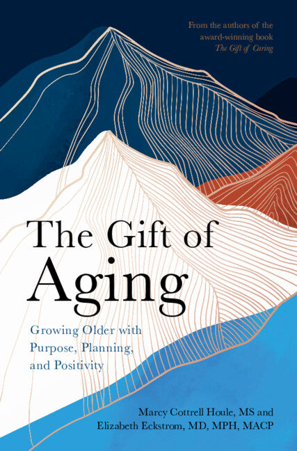 The Gift of Aging; Growing Older with Purpose, Planning and Positivity (Paperback / softback) 9781009330732