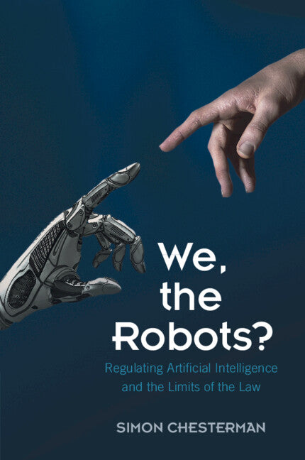 We, the Robots?; Regulating Artificial Intelligence and the Limits of the Law (Paperback / softback) 9781009332071