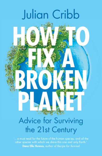 How to Fix a Broken Planet; Advice for Surviving the 21st Century (Paperback / softback) 9781009333412