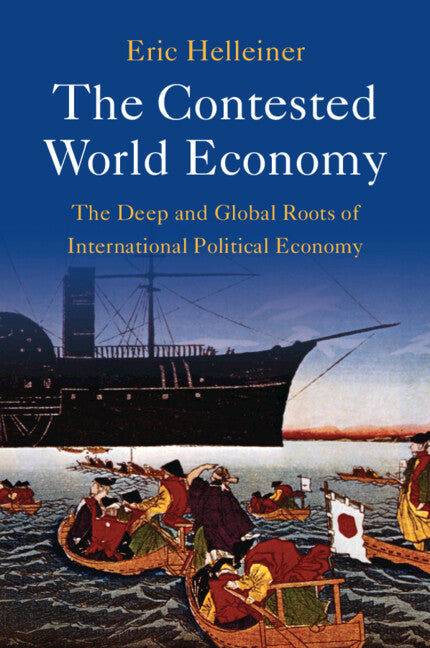 The Contested World Economy; The Deep and Global Roots of International Political Economy (Paperback / softback) 9781009337526