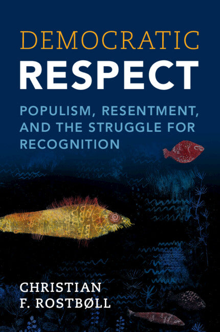 Democratic Respect; Populism, Resentment, and the Struggle for Recognition (Paperback / softback) 9781009340878